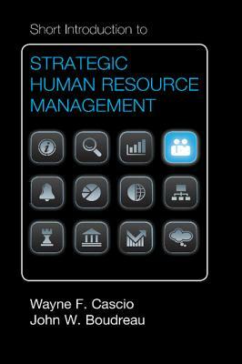 Short Introduction to Strategic Human Resource Management by Wayne F. Cascio, John W. Boudreau