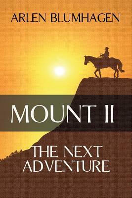 Mount II: The Next Adventure by Arlen Blumhagen