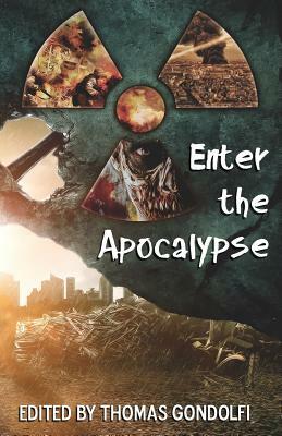 Enter the Apocalypse by Thomas Gondolfi