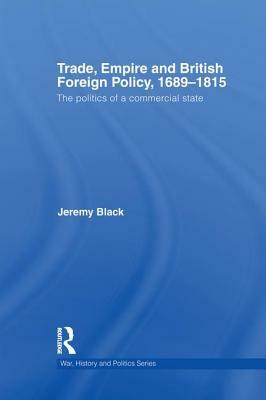 British Politics and Foreign Policy, 1758-70: To Build an Empire by Jeremy Black
