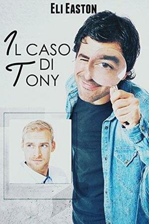 Il caso di Tony by Eli Easton