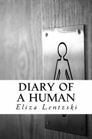 Diary of a Human by Eliza Lentzski