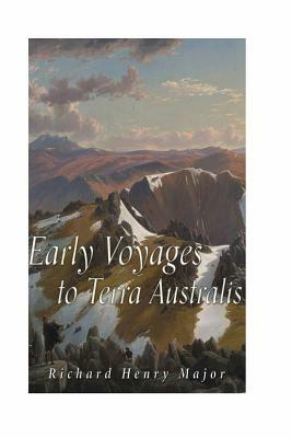Early Voyages to Terra Australis by Richard Henry Major