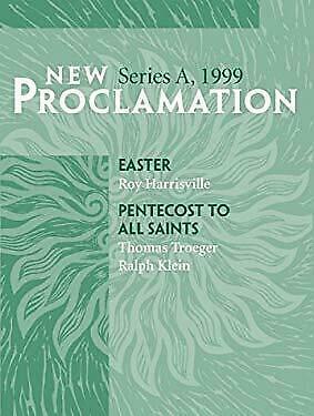 New Proclamation: Easter to All Saints by Thomas Troeger, Ralph Klein, Robin Mattison