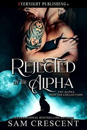 Rejected by the Alpha by Sam Crescent