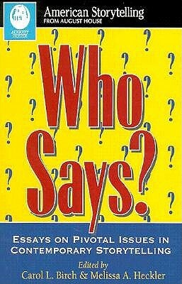 Who Says?: Essays on Pivotal Issues in Contemporary Storytelling (American Storytelling) by Carol Birch, Melissa A. Heckler