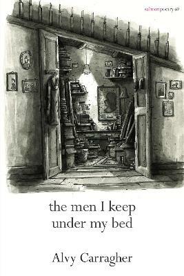 the men I keep under my bed by Alvy Carragher