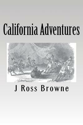 California Adventures by J. Ross Browne