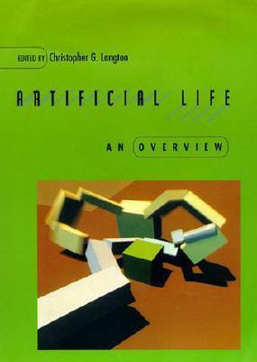 Artificial Life: An Overview by Christopher G. Langton