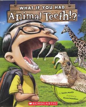 What If You Had Animal Teeth? by Sandra Markle