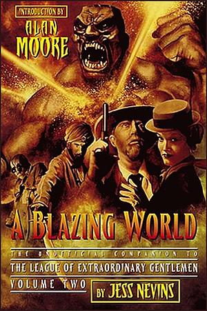 A Blazing World: The Unofficial Companion to the League of Extraordinary Gentlemen: Volume Two by Jess Nevins