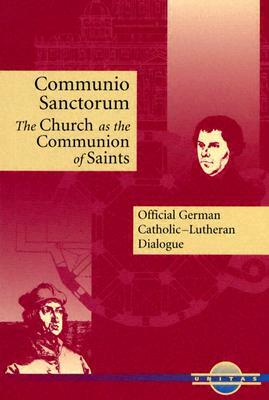 Communio Sanctorum: The Church as the Communion of Saints by German National Bishops' Conference, Commission of the Catholic Bishops Confe