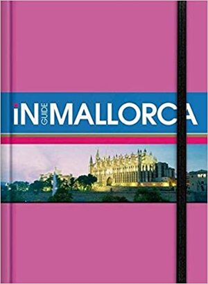 InGuide Mallorca With Pull-Out Map by Monaco Books