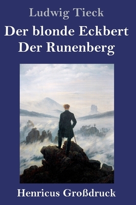 Der blonde Eckbert / Der Runenberg (Großdruck) by Ludwig Tieck