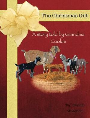 The Christmas Gift: A story told by Grandma Cookie by Brenda Anderson