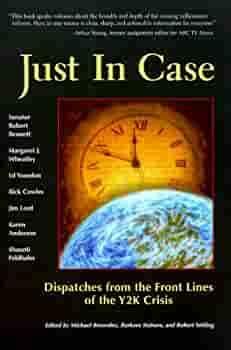 Just in Case: Dispatches from the Front Lines of the Y2K Crisis by Robert Yehling, Michael Brownlee, Barbara Stahura