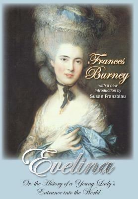 Evelina: Or, the History of a Young Lady's Entrance Into the World by Frances Burney