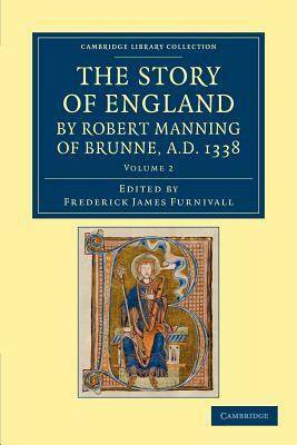 The Story of England by Robert Manning of Brunne, Ad 1338 - Volume 2 by Robert Manning