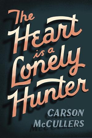 Heart Is a Lonely Hunter by Carson McCullers