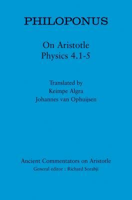 Philoponus: On Aristotle Physics 4.1-5 by Keimpe Algra, Johannes Van Ophuijsen