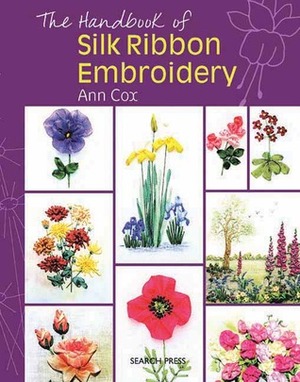 The Handbook of Silk Ribbon Embroidery by Ann Cox