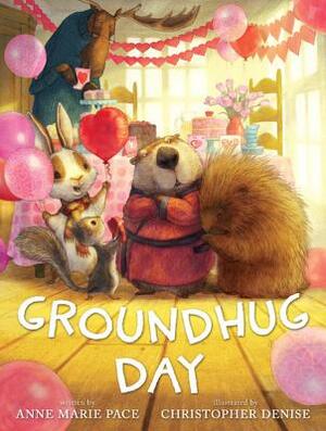 Groundhug Day by Anne Marie Pace