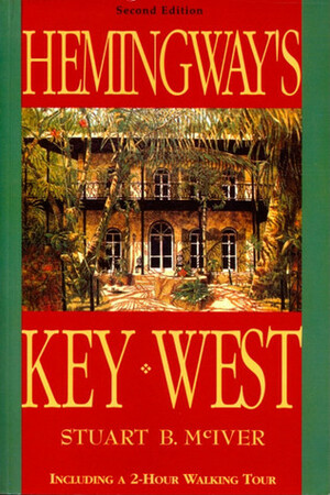 Hemingway's Key West by Stuart B. McIver