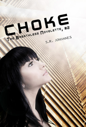 Choke by S.R. Johannes