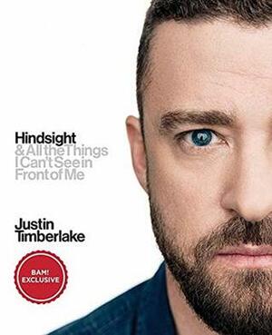 *Exclusive Edition* Hindsight and All the Things I Can't See in Front of Me by Justin Timberlake