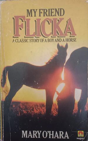 My Friend Flicka by Mary O'Hara