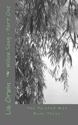 Willow Song: Part One by Liz Orwin