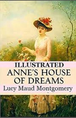 Anne's House of Dreams Illustrated by L.M. Montgomery