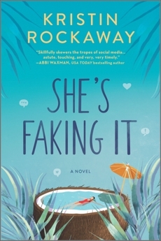She's Faking It: A Novel by Kristin Rockaway