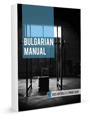 The Bulgarian Method by Omar Isuf, Greg Nuckols