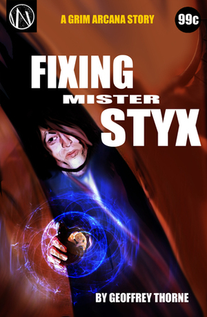Fixing Mr. Styx by Geoffrey Thorne