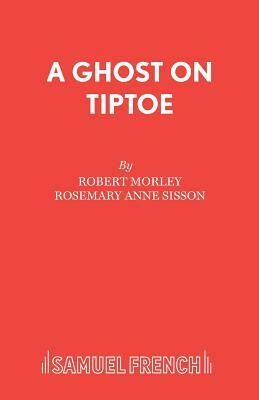 A Ghost On Tiptoe by Rosemary Anne Sisson, Robert Morley