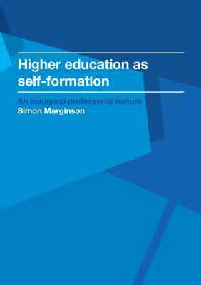 Higher Education as Self-Formation by Simon Marginson