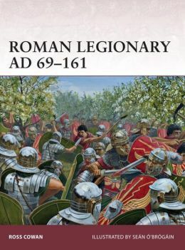 Roman Legionary AD 69–161 by Ross Cowan