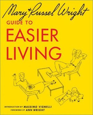 Guide to Easier Living by Mary Wright, Russel Wright
