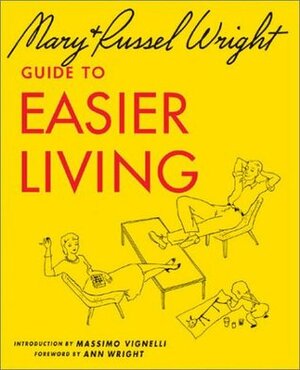 Guide to Easier Living by Mary Wright, Russel Wright