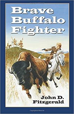 Brave Buffalo Fighter by John D. Fitzgerald