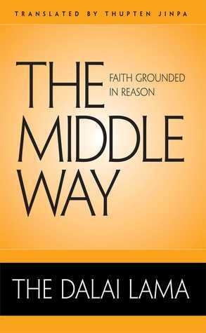 The Middle Way: Faith Grounded in Reason by Thupten Jinpa, Dalai Lama XIV