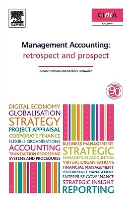 Management Accounting: Retrospect and Prospect by Al Bhimani, Michael Bromwich