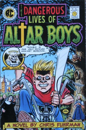 The Dangerous Lives of Altar Boys by Chris Fuhrman