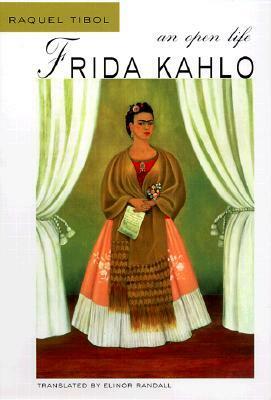 Frida Kahlo: An Open Life by Raquel Tibol
