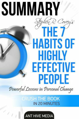 Steven R. Covey's The 7 Habits of Highly Effective People: Powerful Lessons in Personal Change | Summary by Ant Hive Media