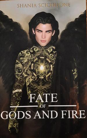 A Fate of Gods and Fire by Shania Scichilone