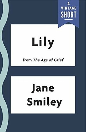 Lily (A Vintage Short) by Jane Smiley