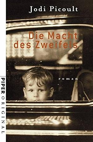 Die Macht des Zweifels by Jodi Picoult