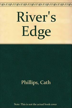 River's Edge by Cath Phillips